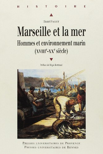 Marseille et la mer : hommes et environnement marin (XVIIIe-XXe siècle)
