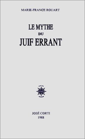 Le Mythe du juif errant : dans l'Europe du XIXe siècle