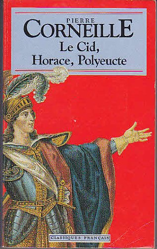 le cid , horace , polyeucte: tragedies