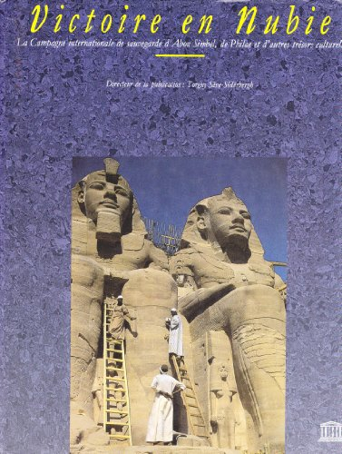 Victoire en Nubie : la campagne internationale de sauvegarde d'Abou Simbel, de Philae et d'autres tr