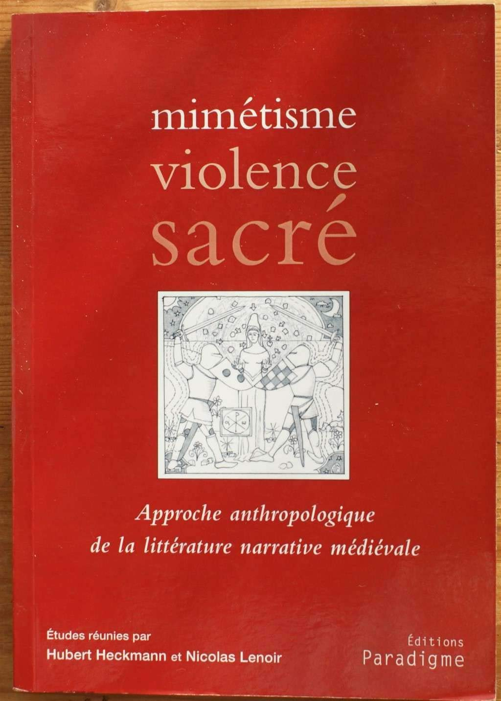 Mimétisme, violence, sacré : approche anthropologique de la littérature narrative médiévale