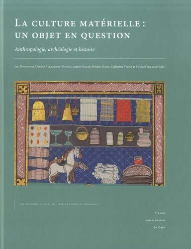 La culture matérielle, un objet en question : anthropologie, archéologie et histoire : actes du coll