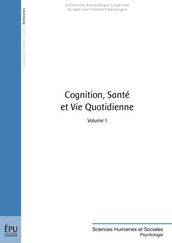 Cognition, santé et vie quotidienne. Vol. 1