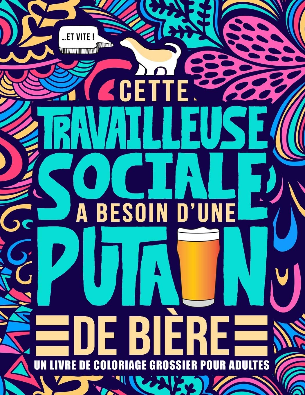 Cette travailleuse sociale a besoin d’une putain de bière : Un livre de coloriage grossier pour adul