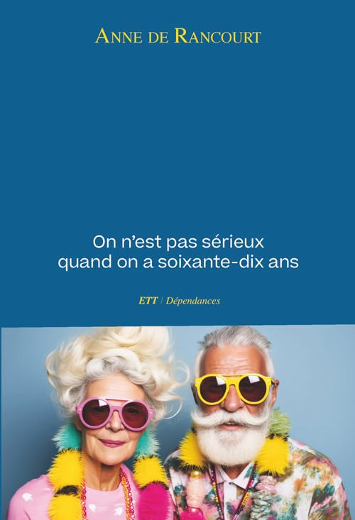 On n'est pas sérieux quand on a soixante-dix ans