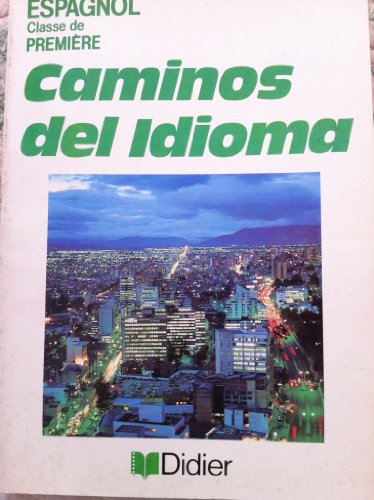 Caminos del idioma : espagnol, classe de première, livre du professeur