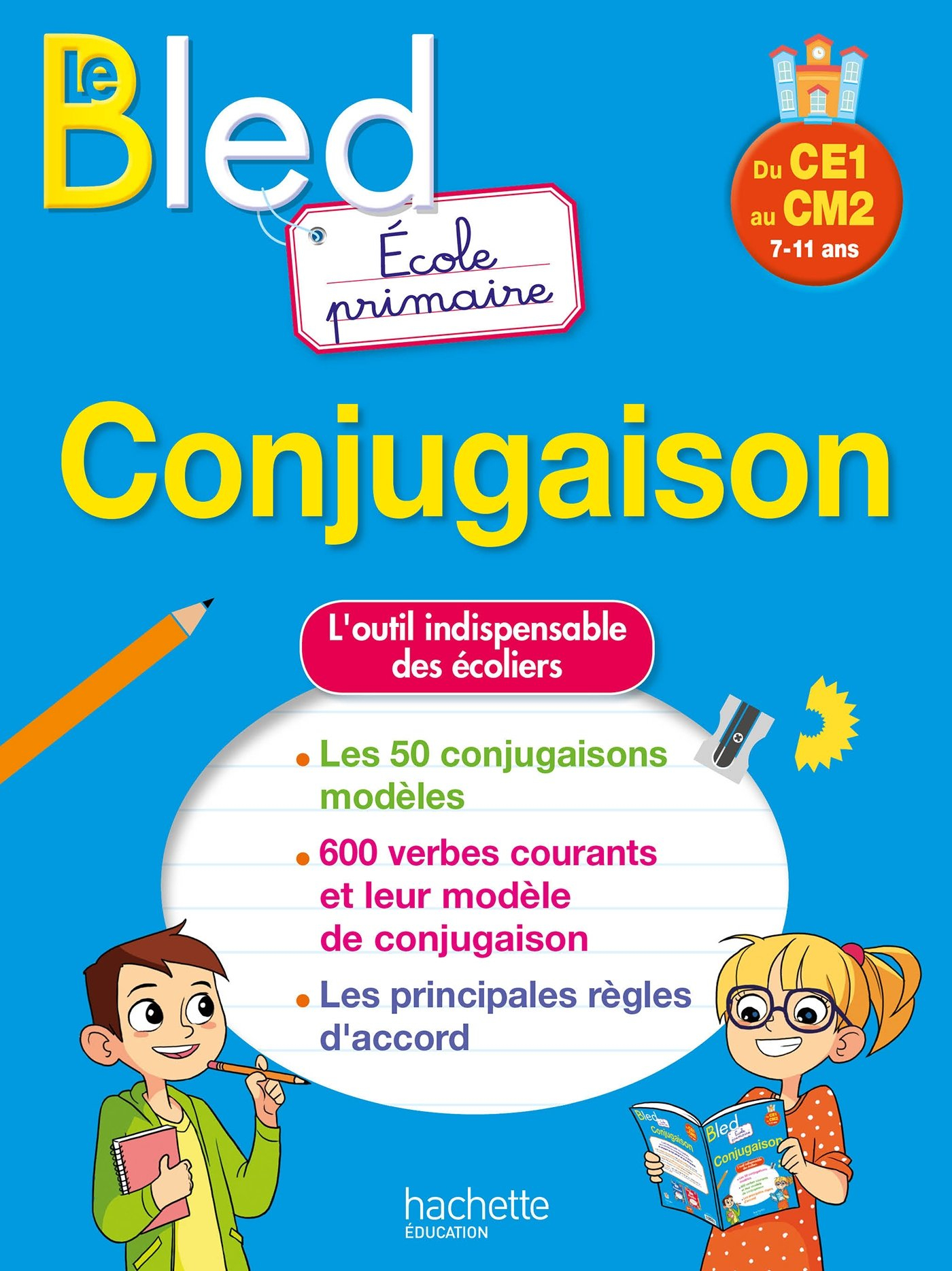 Le Bled conjugaison : école primaire, du CE1 au CM2, 7-11 ans