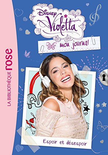 Violetta : mon journal. Vol. 2. Espoir et désespoir