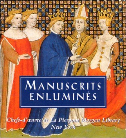 Manuscrits enluminés : chefs-d'oeuvre de la Pierpont Morgan Library