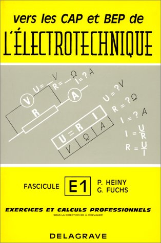 Exercices et calculs professionnels. Vol. 1. Vers les C.A.P. et B.E.P. de l'électrotechnique