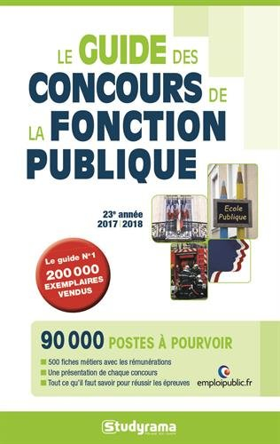 Le guide des concours de la fonction publique : 2017-2018