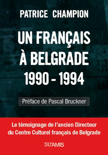 Un Français à Belgrade, 1990-1994 : l'ancien directeur du Centre culturel français de Belgrade parle