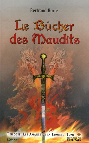 Les amants de la lumière. Vol. 1. Le bûcher des maudits