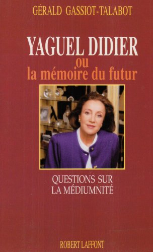 Yaguel Didier ou la Mémoire du futur : questions sur la médiumnité