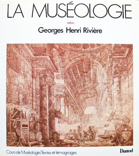 la museologie. cours de muséologie, textes et témoignages