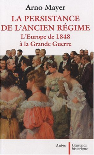 La persistance de l'Ancien Régime : l'Europe de 1848 à la Grande Guerre