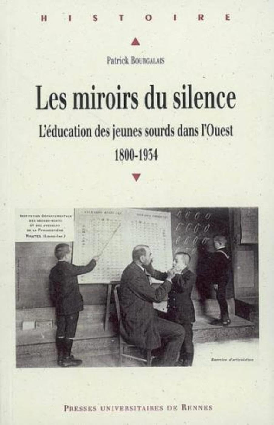 Les miroirs du silence : l'éducation des jeunes sourds dans l'Ouest (1800-1934)