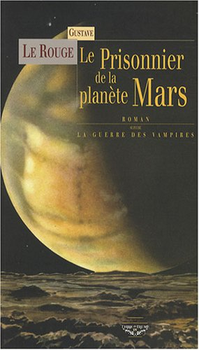 Le prisonnier de la planète Mars. La guerre des vampires