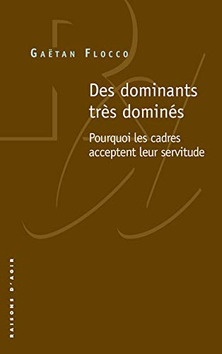Des dominants très dominés : pourquoi les cadres acceptent leur servitude