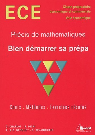 Bien démarrer sa prépa ECE : précis de mathématiques