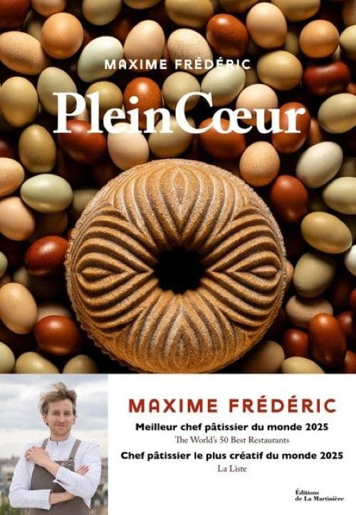 Plein coeur : la pâtisserie, la terre, les hommes : 60 recettes et reportages de notre terroir