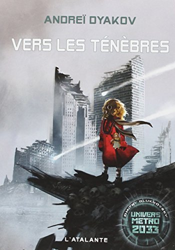 L'univers de Métro 2033. Vers les ténèbres