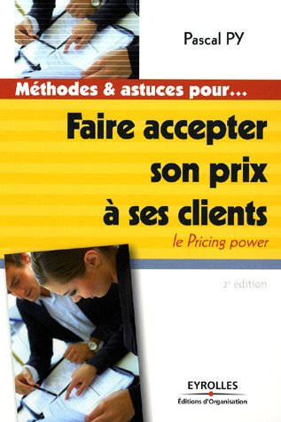 Faire accepter son prix à ses clients : le pricing power