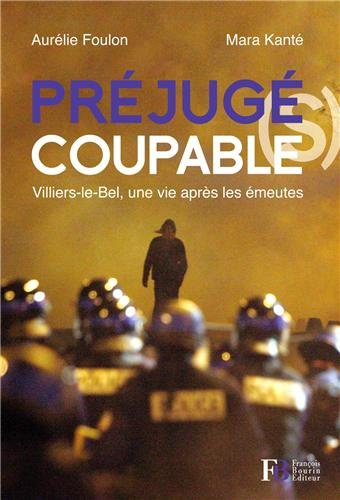 Préjugé coupable : Villiers-le-Bel, une vie après les émeutes