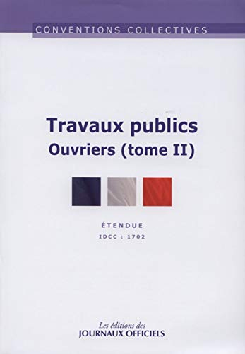 Travaux publics. Vol. 2. Ouvriers (IDCC 1702) : convention collective nationale du 15 décembre 1992 