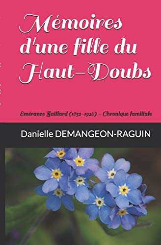 Mémoires d'une fille du Haut-Doubs: Emérance Saillard (1852-1928) Chronique familiale Roman paysan
