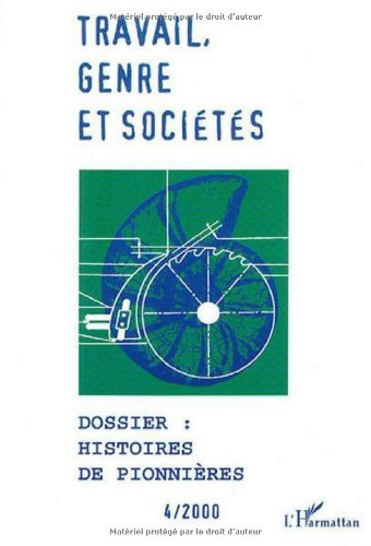 Travail, genre et sociétés, n° 4. Histoires de pionnières