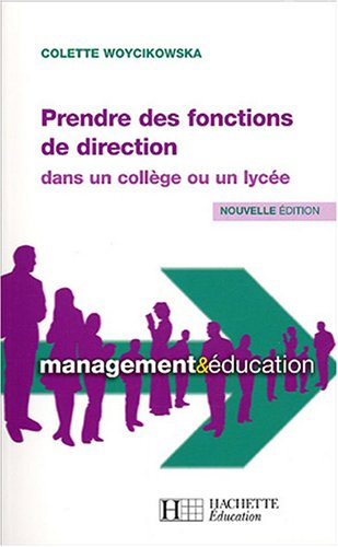 Prendre des fonctions de direction : dans un collège ou un lycée : premier poste