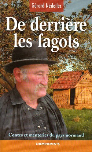 De derrière les fagots : histoires, contes et menteries du pays normand