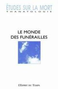 Etudes sur la mort, n° 125. Le monde des funérailles