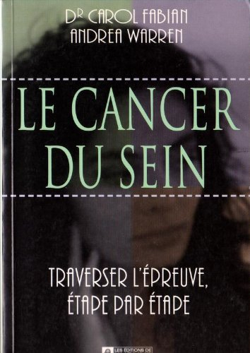 le cancer du sein : traverser l'épreuve, étape par étape