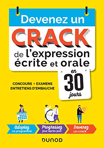 Devenez un crack de l'expression écrite et orale en 30 jours : concours, examens, entretiens d'embau