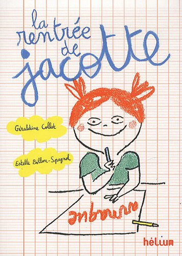 Jacotte. La rentrée de Jacotte : 60 histoires à lire avant ou après l'école
