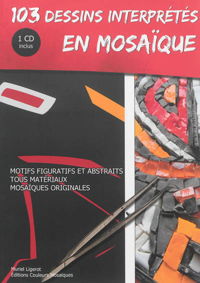103 dessins interprétés en mosaïque : motifs figuratifs et abstraits, tous matériaux, mosaïques orig