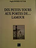 Dix petits tours aux portes de Lamour
