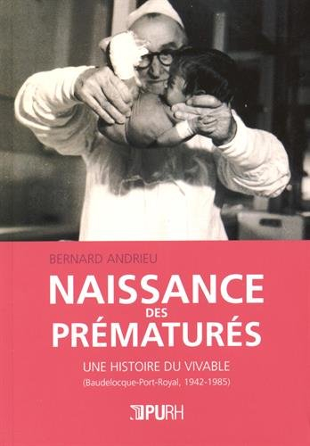 Naissance des prématurés : une histoire du vivable (Baudelocque-Port-Royal, 1942-1985)