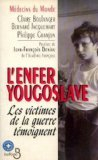 L'Enfer yougoslave : les victimes de la guerre témoignent
