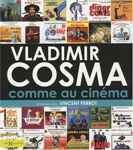 Vladimir Cosma comme au cinéma : entretiens avec Vincent Perrot