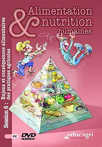 Alimentation et nutrition humaines. Vol. 6. Enjeux et conséquences alimentaires des pratiques agrico