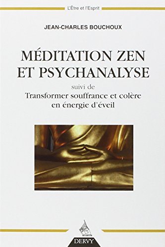 Méditation zen et psychanalyse. Transformer souffrance et colère en énergie d'éveil
