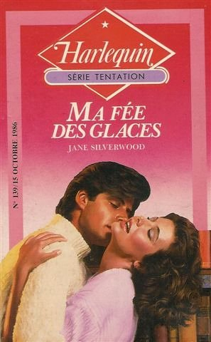 ma fée des glaces : collection : harlequin série tentation n, 139
