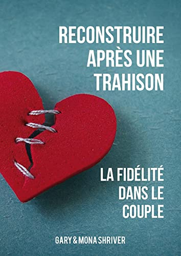 Reconstruire après une trahison : la fidélité dans le couple
