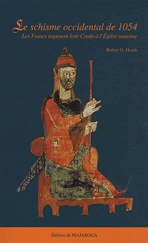 le schisme occidental de 1054 : les francs imposent leur credo à l'eglise romaine