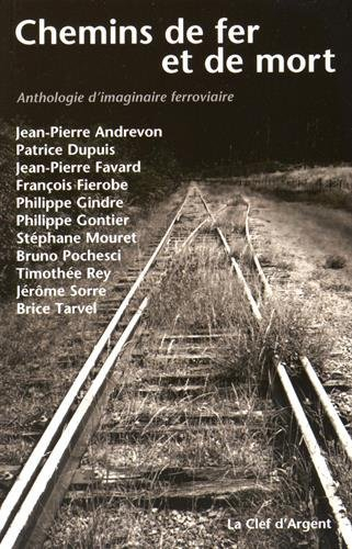 Chemins de fer et de mort : anthologie d'imaginaire ferroviaire
