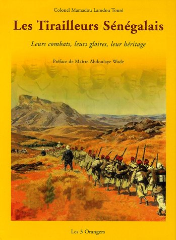 les tirailleurs sénégalais : leurs combats, leurs gloires, leur héritage