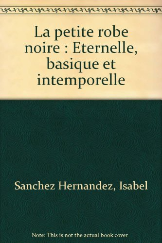 La petite robe noire : éternelle, basique et intemporelle